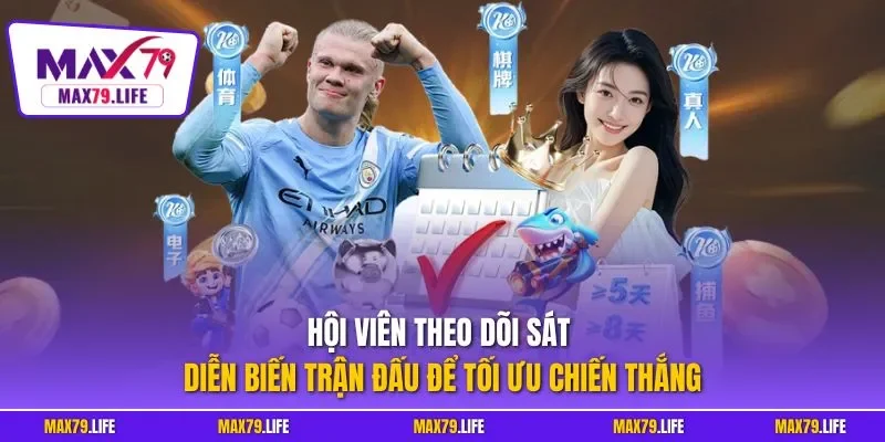 Hội viên theo dõi sát diễn biến trận đấu để tối ưu chiến thắng