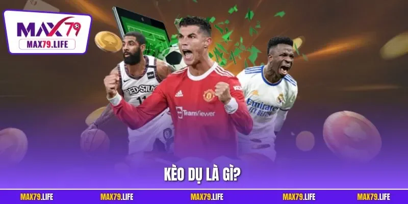 Kèo dụ là gì