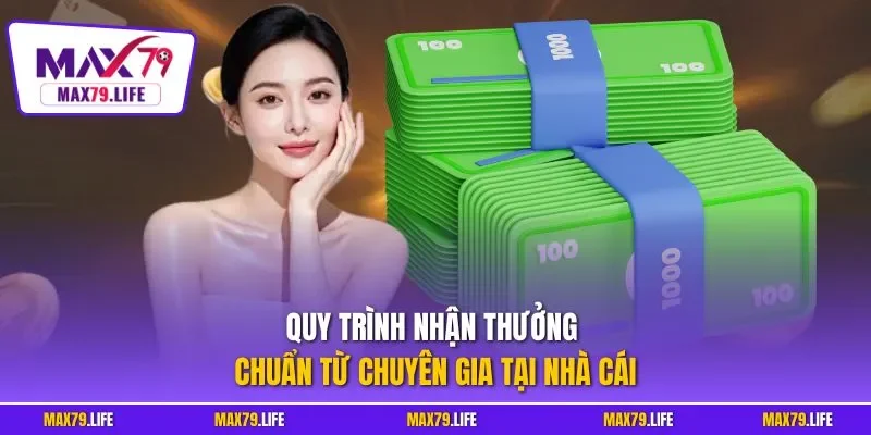 Quy trình nhận thưởng chuẩn từ chuyên gia tại nhà cái