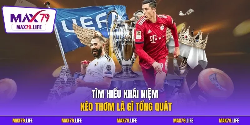 Tìm hiểu khái niệm kèo thơm là gì tổng quát